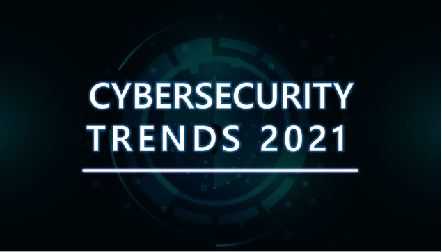 The Latest in Cybersecurity In 2021